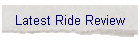 Latest Ride Review