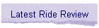 Latest Ride Review