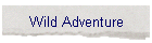 Wild Adventure