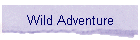 Wild Adventure